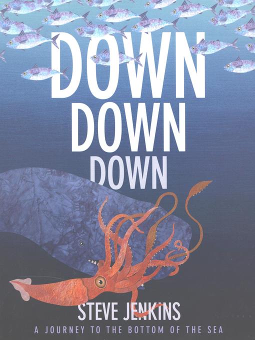 Title details for Down, Down, Down by Steve Jenkins - Wait list
